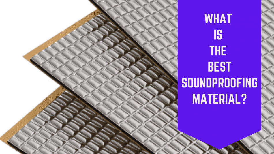 What Is The Best Soundproofing Material