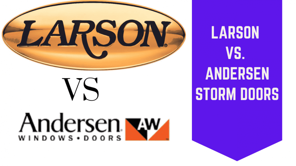 Larson vs. Andersen Storm Doors