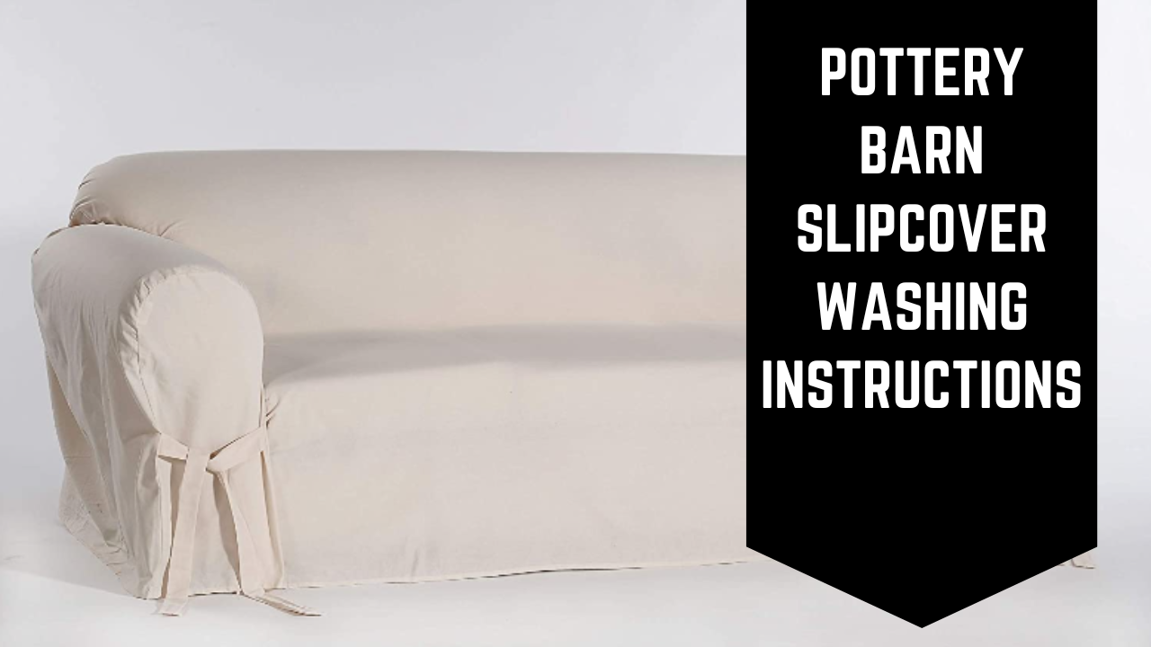 Pottery Barn Slipcover Washing Instructions