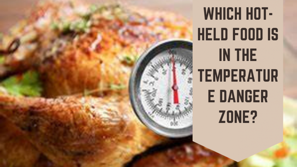 Which Hot-Held Food Is In The Temperature Danger Zone