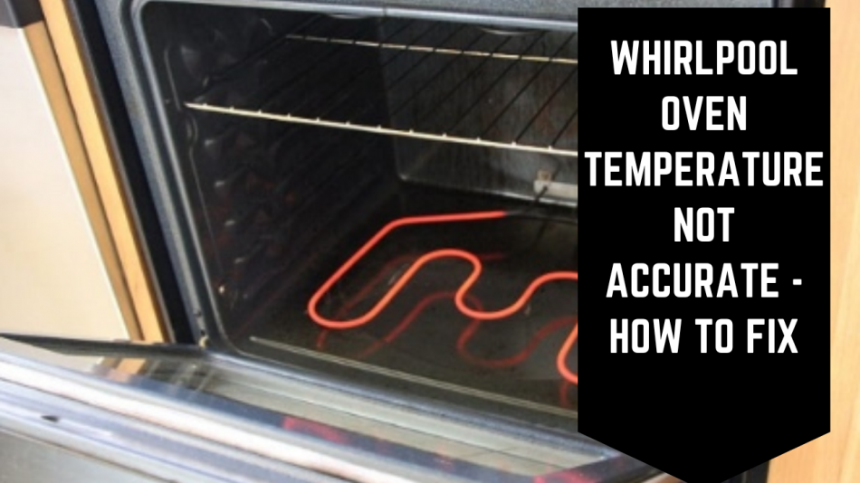 Whirlpool Oven Temperature Not Accurate