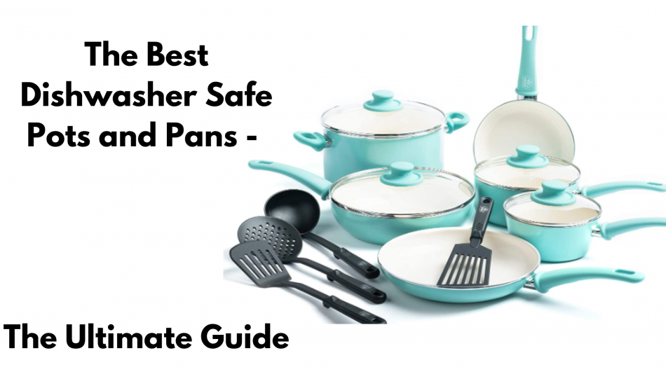 Best Dishwasher Safe Pots and Pans