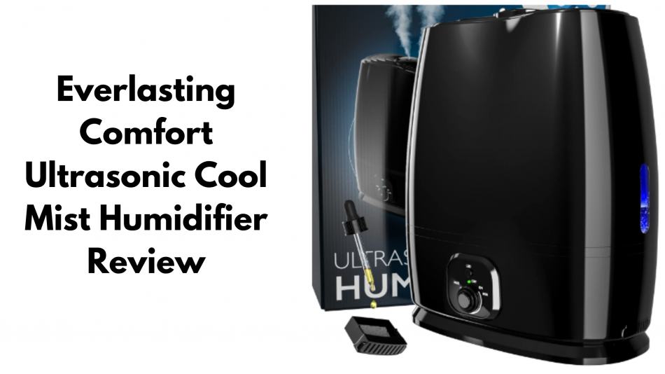 Everlasting Comfort Ultrasonic Cool Mist Humidifier