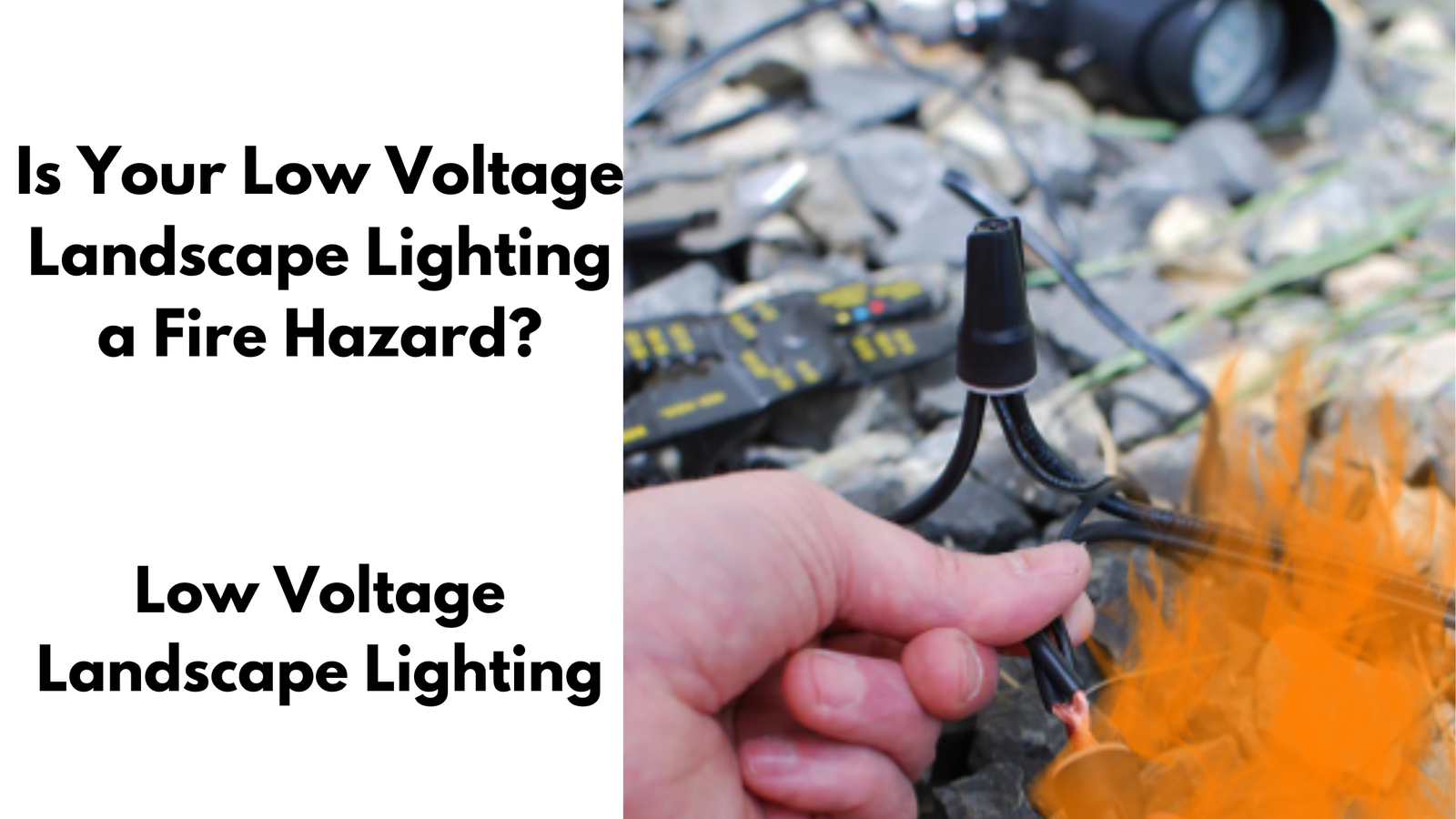 Is Your Low Voltage Landscape Lighting a Fire Hazard