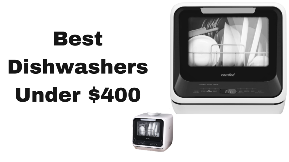 Best Dishwashers Under $400