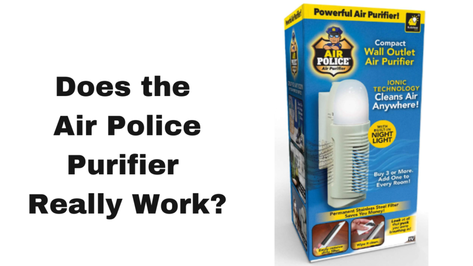 Does The Air Police Purifier Really Work