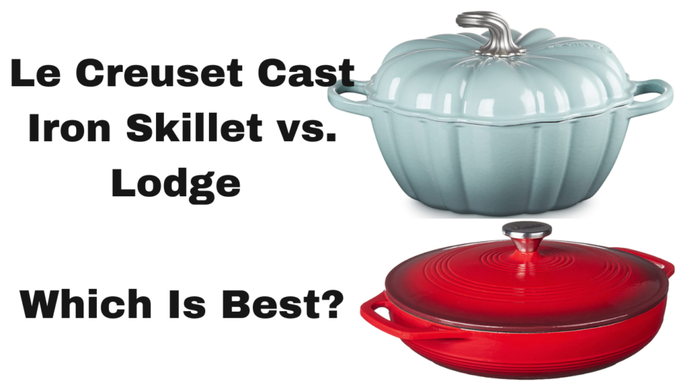 Le Creuset Cast Iron Skillet vs. Lodge