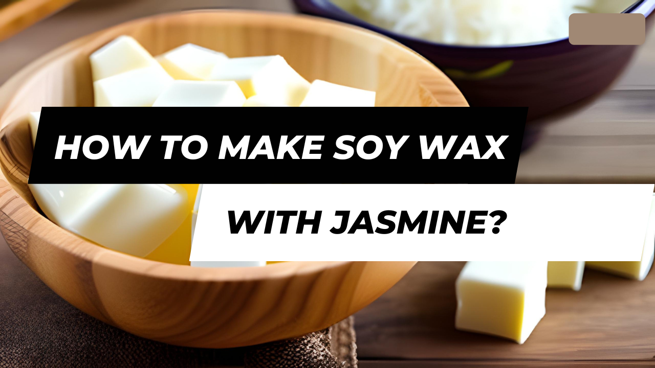 How To Make Soy Wax Candles With Jasmine Oil