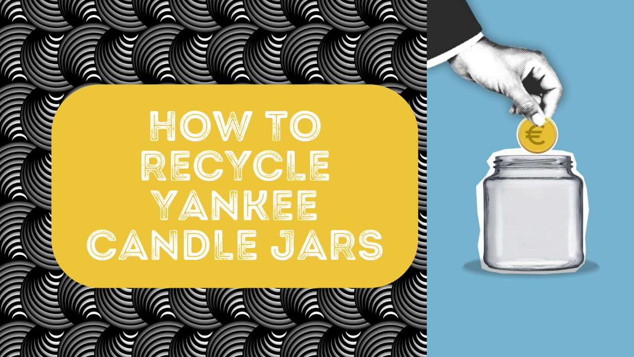 Recycle Yankee Candle Jars