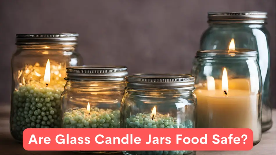 Are Glass Candle Jars Food Safe