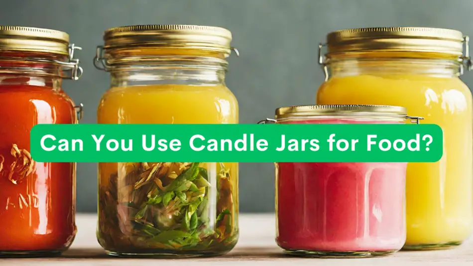 Can You Use Candle Jars for Food