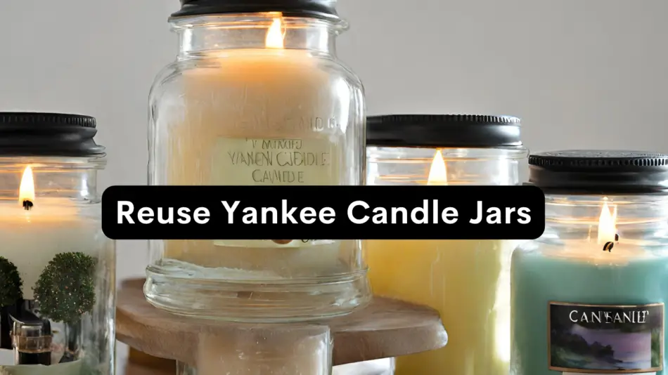 Reuse Yankee Candle Jars