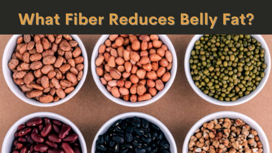 What Fiber Reduces Belly Fat