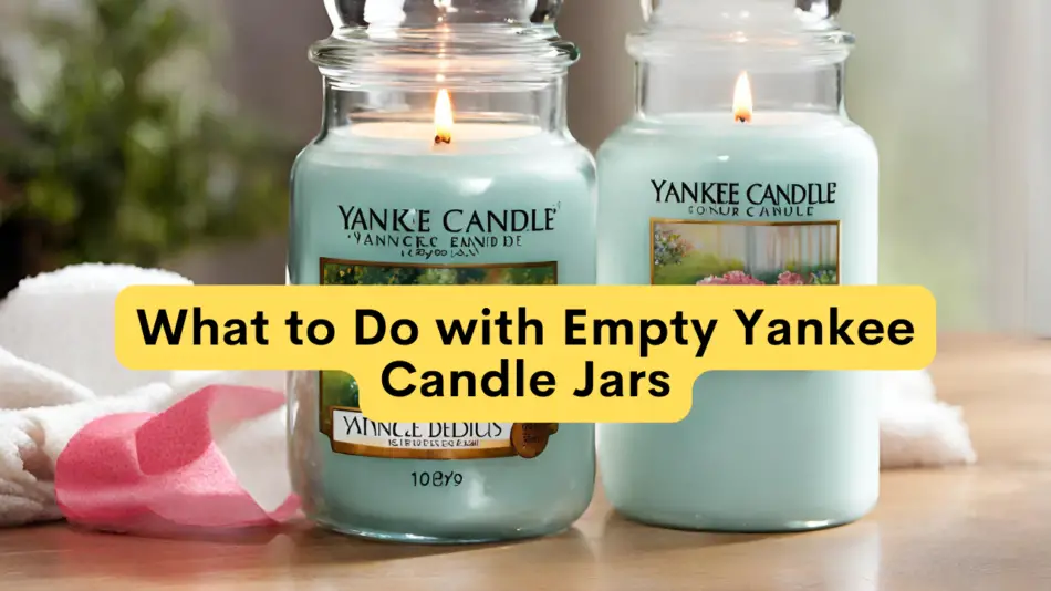 What to Do with Empty Yankee Candle Jars