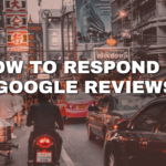 How To Respond To Google Reviews