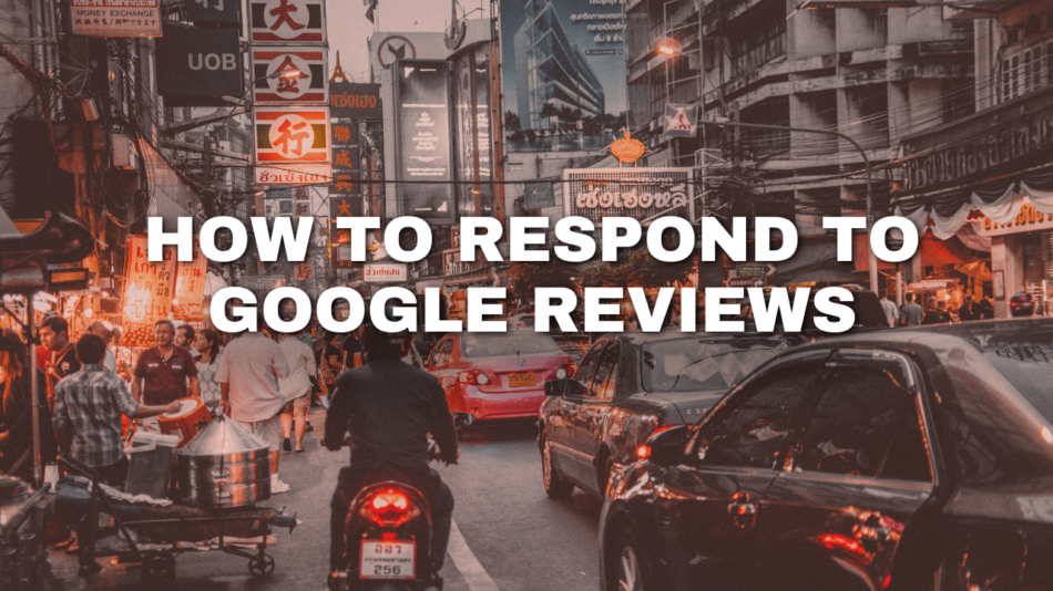 How To Respond To Google Reviews