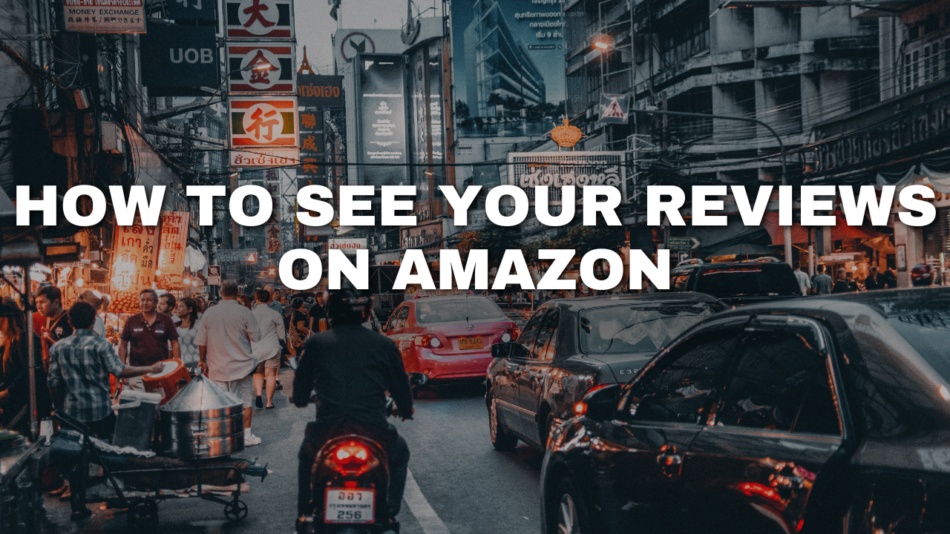 How to See Your Reviews on Amazon